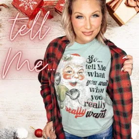 {SO TELL ME WHAT YOU WANT...} Santa Sage Crew Neck Tee