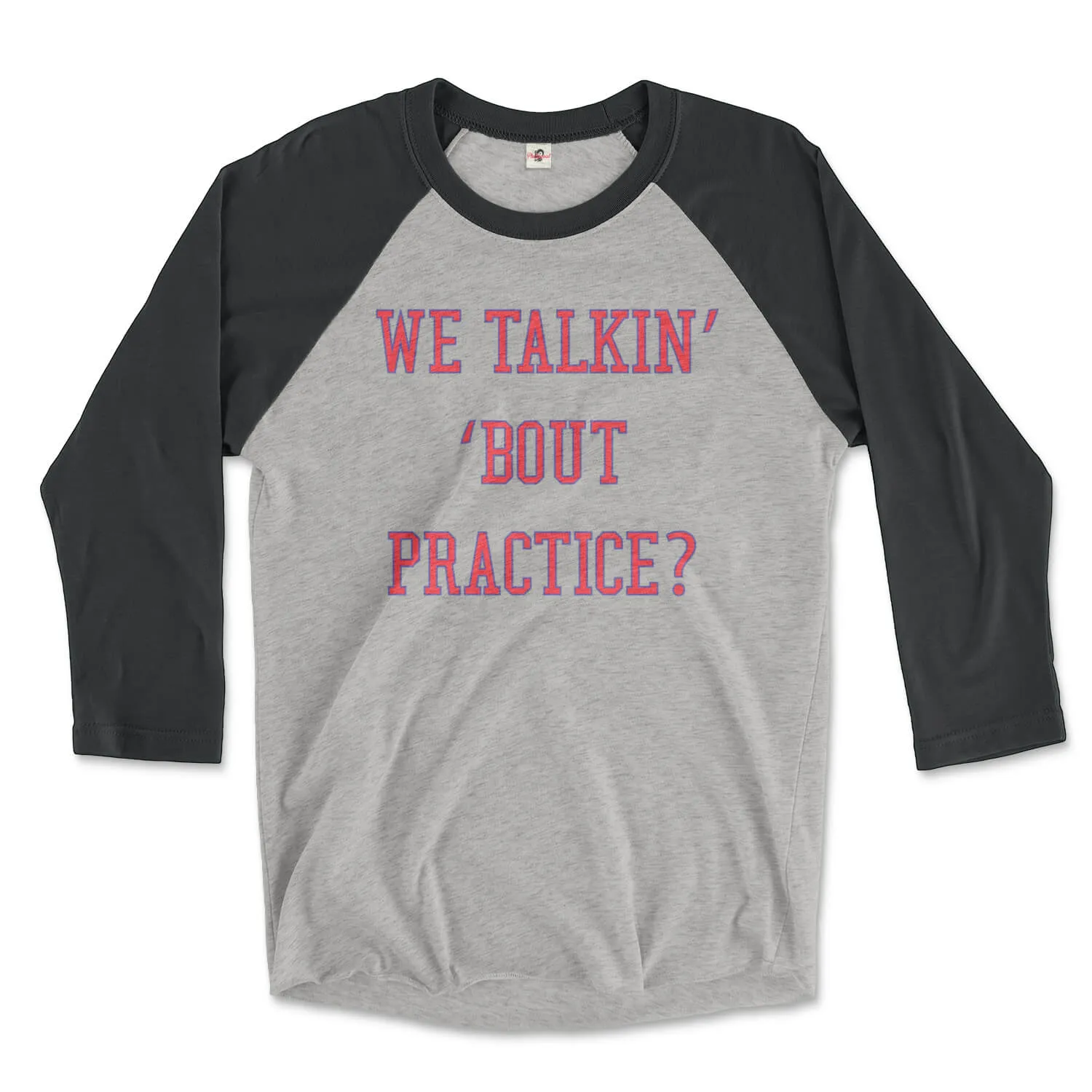 We Talkin Bout Practice? Raglan Tee